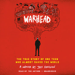 Icon image Warhead: The True Story of One Teen Who Almost Saved the World