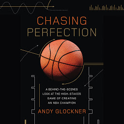 Icon image Chasing Perfection: A Behind-the-Scenes Look at the High-Stakes Game of Creating an NBA Champion