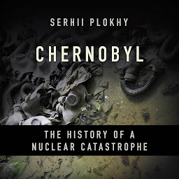 Icon image Chernobyl: The History of a Nuclear Catastrophe