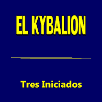 EL KYBALION- Tres Iniciados