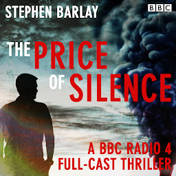 Obraz ikony: The Price of Silence: A BBC Radio 4 Cold War Sci-Fi Thriller