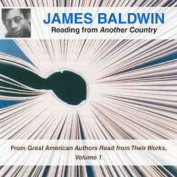 Icon image James Baldwin Reading from Another Country: From Great American Authors Read from Their Works, Volume 1