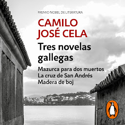 Icon image Tres novelas gallegas: Mazurca para dos muertos | La cruz de San Andrés | Madera de Boj