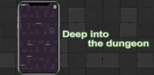 Go deep into the dungeon