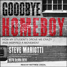 Icon image Goodbye Homeboy: How My Students Drove Me Crazy and Inspired a Movement
