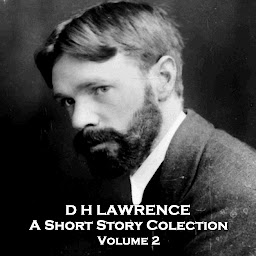 Icon image D H Lawrence - A Short Story Collection - Volume 2: A titan of English literature that challenged ideas of romance and sexuality