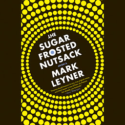 Icon image The Sugar Frosted Nutsack: A Novel