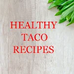 Cover Image of Скачать Healthy Taco recipes  APK