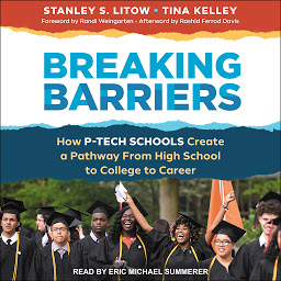 Icon image Breaking Barriers: How P-Tech Schools Create a Pathway From High School to College to Career