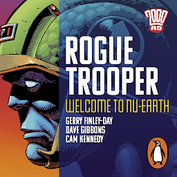 Obraz ikony: Rogue Trooper: Welcome to Nu Earth: The Classic 2000 AD Graphic Novel in Full-Cast Audio