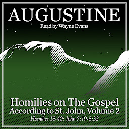 Hình ảnh biểu tượng của Homilies on the Gospel According to St. John Volume 2: Homilies 18-40: John 5:19-8:32