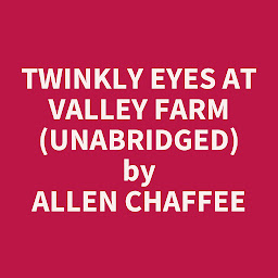 Obraz ikony: Twinkly Eyes at Valley Farm (Unabridged): optional