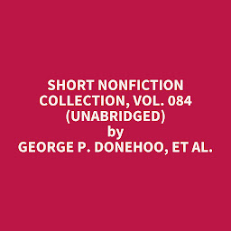 Obraz ikony: Short Nonfiction Collection, Vol. 084 (Unabridged): optional