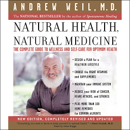 Icon image Natural Health, Natural Medicine: The Complete Guide to Wellness and Self-Care for Optimum Health