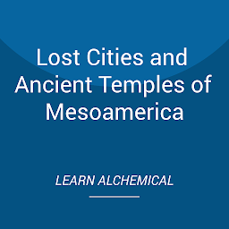 Symbolbild für Lost Cities and Ancient Temples of Mesoamerica