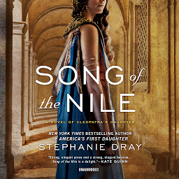 Icon image Song of the Nile: A Novel of Cleopatra’s Daughter