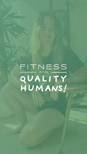 Fitness For Quality Humans