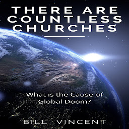 Icon image There Are Countless Churches: What is the Cause of Global Doom?