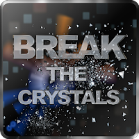 Break the crystals