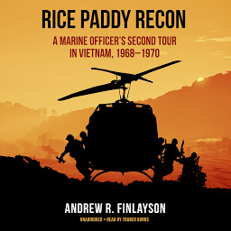 Icon image Rice Paddy Recon: A Marine Officer’s Second Tour in Vietnam, 1968–1970