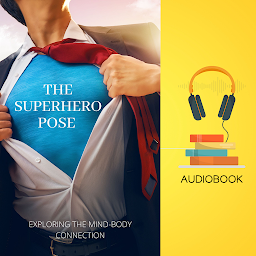 Symbolbild für The Superhero Pose: Exploring the Mind-Body Connection