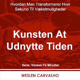 Icon image Kunsten At Udnytte Tiden: Hvordan Man Transformerer Hver Sekund Til Vækstmuligheder
