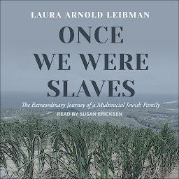 Icon image Once We Were Slaves: The Extraordinary Journey of a Multiracial Jewish Family