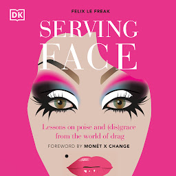 Obraz ikony: Serving Face: Lessons on poise and (dis)grace from the world of drag