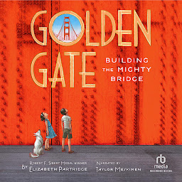 Icon image Golden Gate: Building the Mighty Bridge