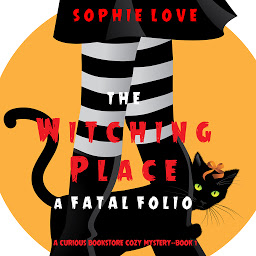 Icon image The Witching Place: A Fatal Folio (A Curious Bookstore Cozy Mystery—Book 1)