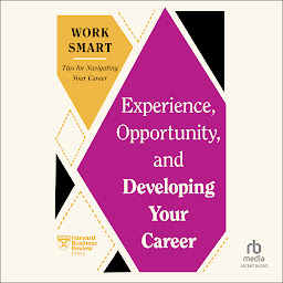 Icon image Experience, Opportunity, and Developing Your Career