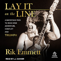 Obraz ikony: Lay It on the Line: A Backstage Pass to Rock Star Adventure, Conflict, and Triumph