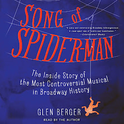 Simge resmi Song of Spider-Man: The Inside Story of the Most Controversial Musical in Broadway History