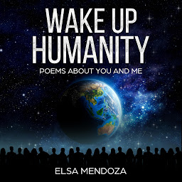 Icon image WAKE UP HUMANITY: Poems About You and Me