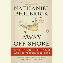 Icon image Away Off Shore: Nantucket Island and Its People, 1602-1890