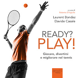 Icon image Ready? Play!: Giocare, divertirsi e migliorare nel tennis