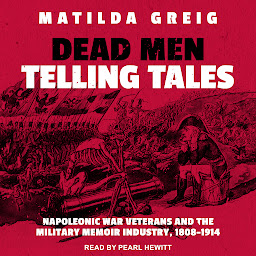 「Dead Men Telling Tales: Napoleonic War Veterans and the Military Memoir Industry, 1808-1914」圖示圖片