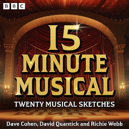 Icon image 15 Minute Musical: A BBC Radio 4 Comedy Series: Twenty Musical Sketches
