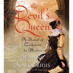 Image de l'icône The Devil's Queen: A Novel of Catherine de Medici