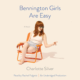 Icon image Bennington Girls Are Easy: A Novel