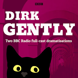 Icon image Dirk Gently: Two BBC Radio full-cast dramas: Dirk Gently's Holistic Detective Agency and The Long Dark Tea-Time of the Soul