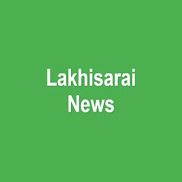 Icon image Lakhisarai News