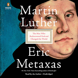 Icon image Martin Luther: The Man Who Rediscovered God and Changed the World