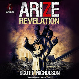 Icon image Arize: Revelation: A Post-Apocalyptic Zombie Thriller