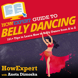 Icon image HowExpert Guide to Belly Dancing: 101+ Tips to Learn How to Belly Dance from A to Z
