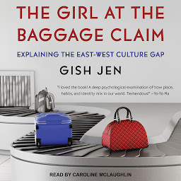 Icon image The Girl at the Baggage Claim: Explaining the East-West Culture Gap