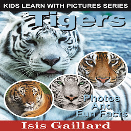 Icon image Tigers: Photos and Fun Facts for Kids