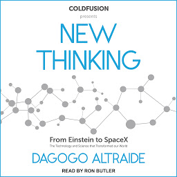 Icoonafbeelding voor ColdFusion Presents: New Thinking: From Einstein to Artificial Intelligence, the Science and Technology that Transformed Our World