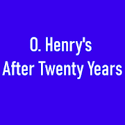 O. Henry's After Twenty Years