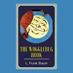 Symbolbild für The Woggle-Bug Book: Popular Books by L. Frank Baum : All times Bestseller Demanding Books